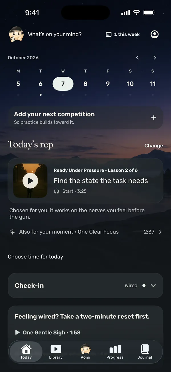 Today: a week calendar, “Add your next competition”, and today’s rep, Find the state the task needs, from the Ready Under Pressure course